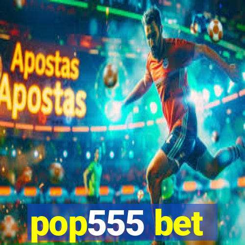 pop555 bet